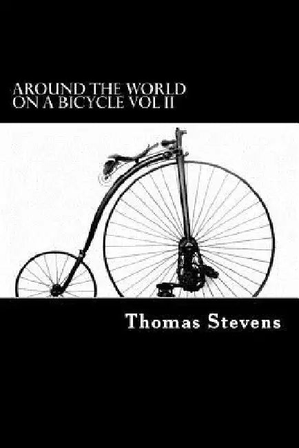 Around the World on a Bicycle Vol II: Teheran to Yokohama by Alex Struik