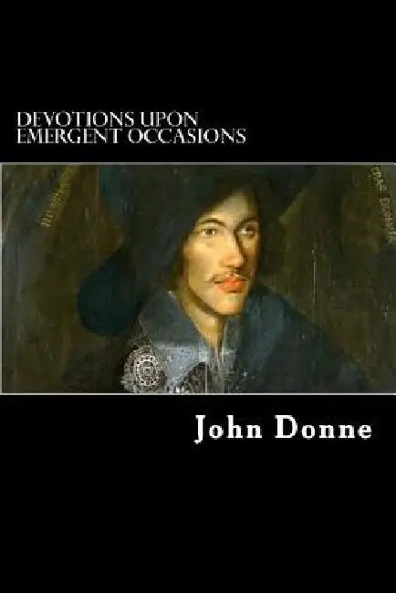 Devotions upon Emergent Occasions: Together with Death's Duel by Alex Struik