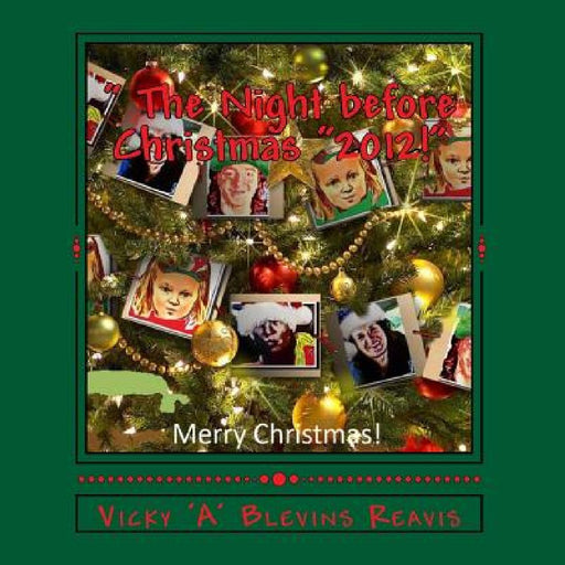 " The Night before Christmas!": " Our Big Brother Bchurl was a Bully and A Christmas nightmare The Night before Christmas...?" by Vicky a. Blevins Reavis