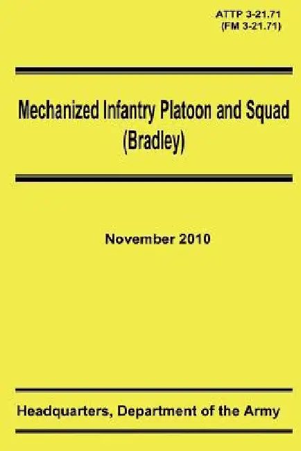 Mechanized Infantry Platoon and Squad (Bradley) (ATTP 3-21.71) by Department Of the Army