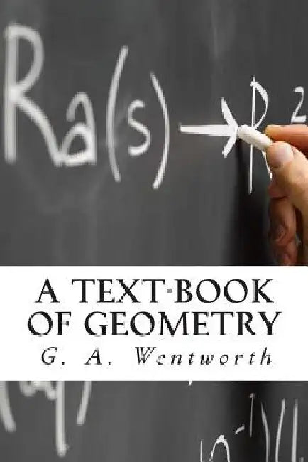 A Text-Book of Geometry by G. A. Wentworth