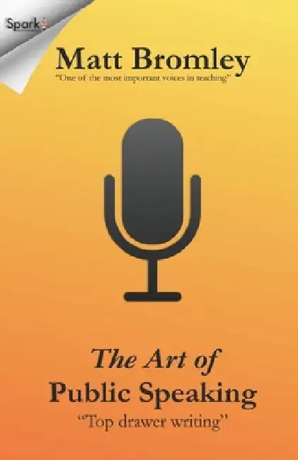 The Art of Public Speaking: A leader's guide to making motivational speeches by M. J. Bromley