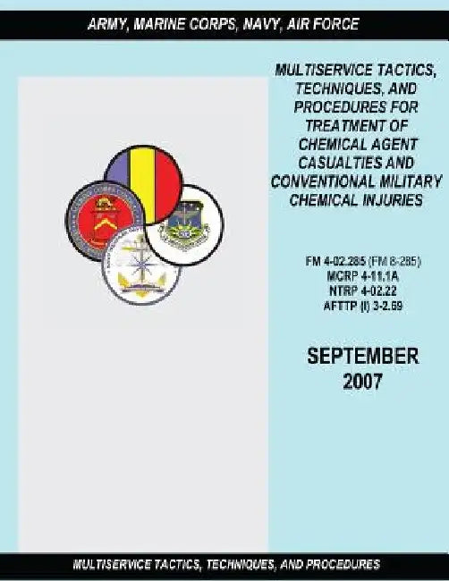 Multiservice Tactics, Techniques and Procedures for Treatment of Chemical Agent Casualties and Conventional Military Chemical Injuries (FM 4-02.285 / by Marine Corps Combat Development Command