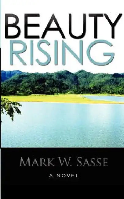 Beauty Rising by Mark W. Sasse