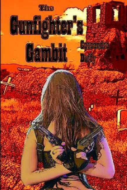 The Gunfighter's Gambit by Cassandra Duffy