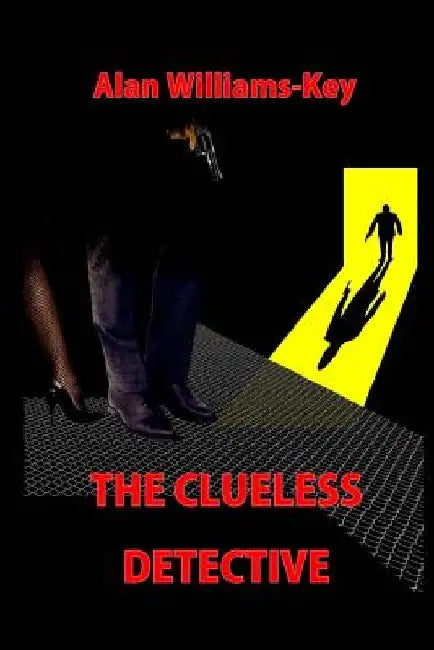 The Clueless Detective by Alan Williams-Key