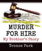 Murder for Hire: My Brother's Story by Yvonne Park