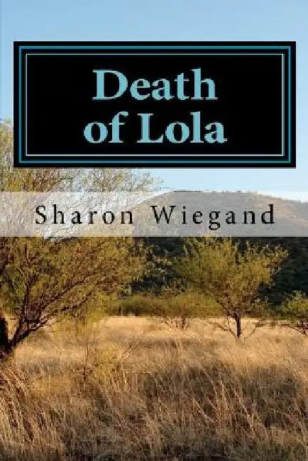 Death of Lola by Sharon Wiegand