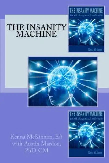 The Insanity Machine by Austin Mardon