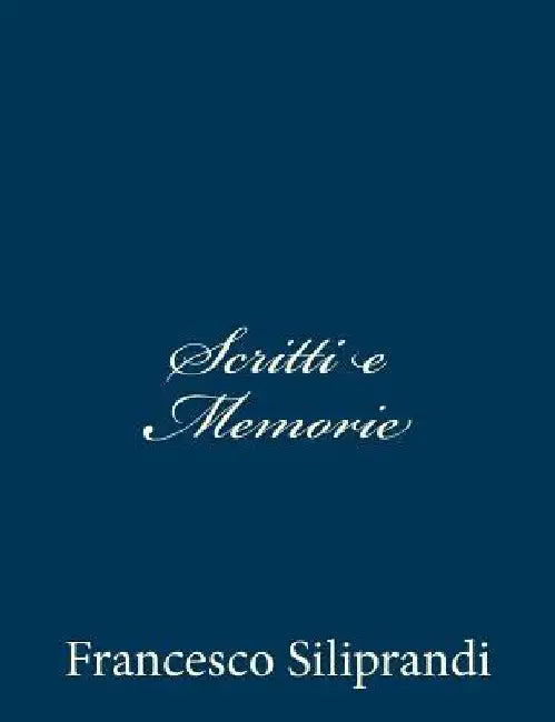 Scritti e Memorie by Siliprandi, Francesco