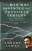 The Man Who Invented the Twentieth Century: Nikola Tesla, Forgotten Genius of Electricity by Robert Lomas