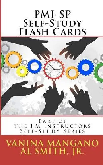 PMI-SP Self-Study Flash Cards: Part of The PM Instructors Self-Study Series by Al Smith Jr