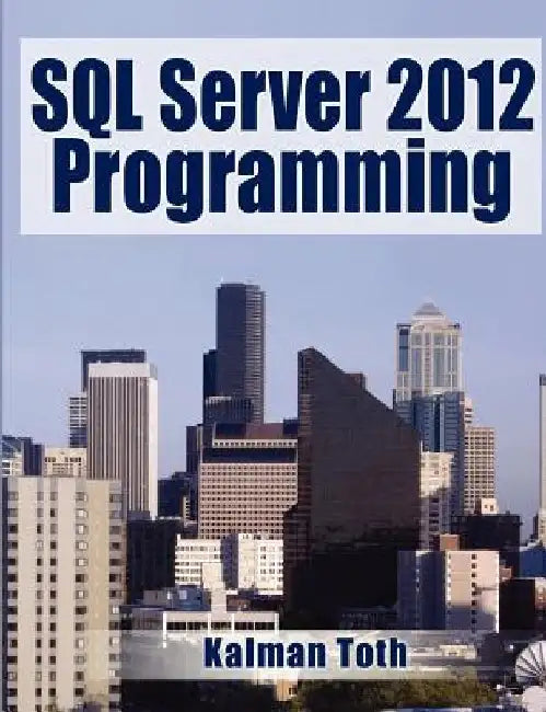 SQL Server 2012 Programming by Kalman Toth