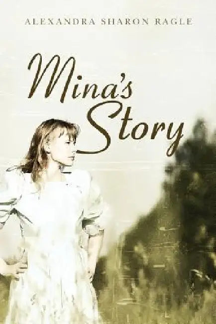Mina's Story by Alexandra Sharon Ragle