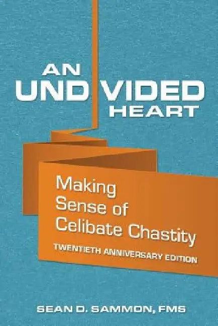 An Undivided Heart: Making Sense of Celibate Chastity by Sean D. Sammon Fms