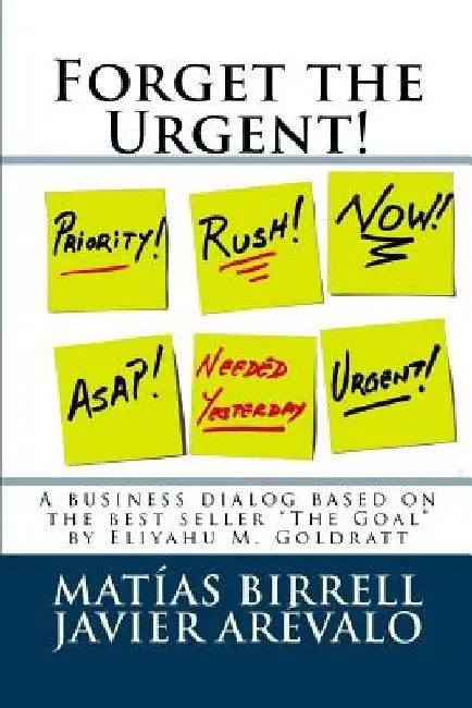 Forget the Urgent!: Rather Focus on the Important by Javier Arevalo