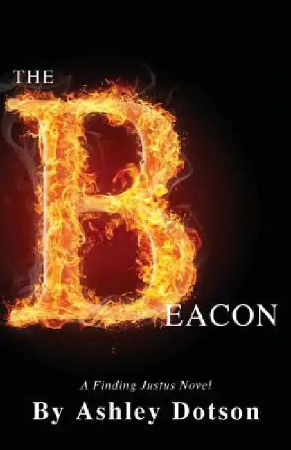 The Beacon: A Finding Justus Novel by Ashley Lynn Dotson