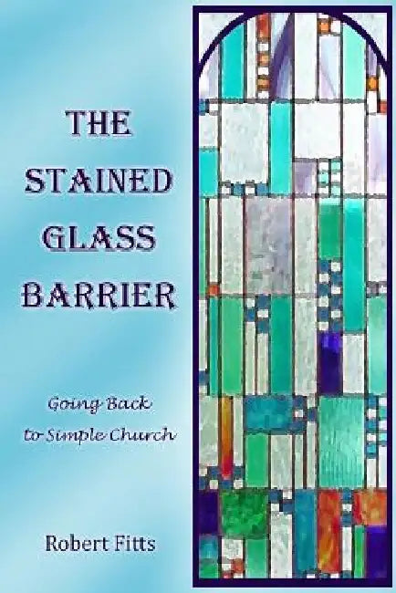 The Stained Glass Barrier by Robert Fitts