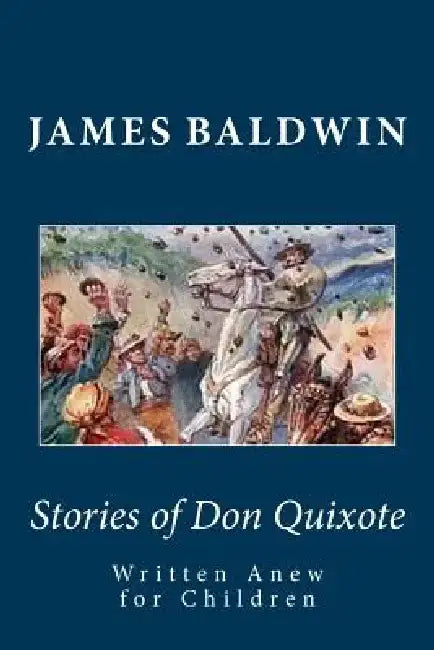 Stories of Don Quixote Written Anew for Children by James Baldwin