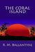 The Coral Island by R. M. Ballantyne