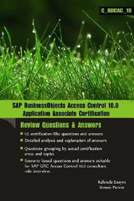SAP BusinessObjects Access Control 10.0 Application Associate Certification: [Review Questions & Answers] by Simon Persin