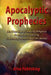 Apocalyptic Prophecies: An Overview of Prophecies Preceding Doomsday or the Apocalypse by Arise Publishing