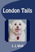 London Tails by J. J. Wolf