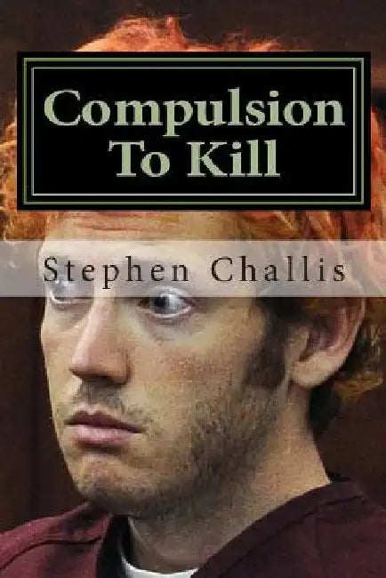 Compulsion To Kill by Stephen C. Challis