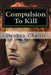 Compulsion To Kill by Stephen C. Challis