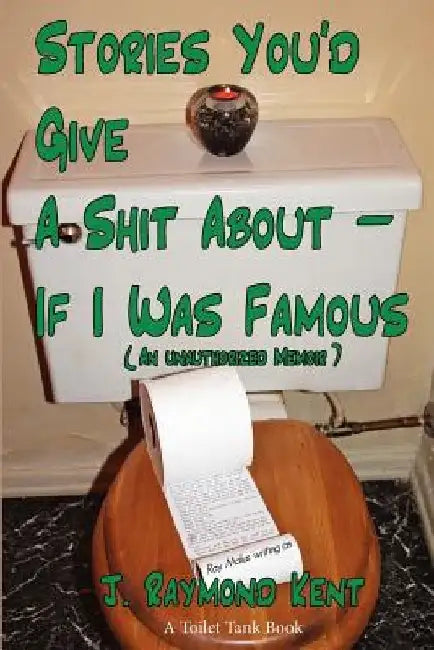 Stories You'd Give A Shit About -- If I Was Famous: An Unauthorized Memoir by Ray Malus