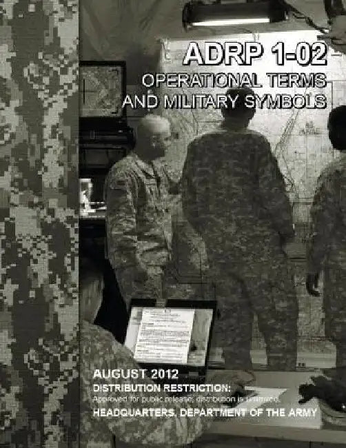 Operational Terms and Military Symbols, ADRP 1-02, 31 August 2012 by Raymond Odierno