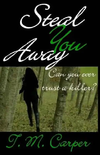 Steal You Away by T. M. Carper