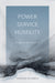 Power, Service, Humility: A New Testament Ethic by Reinhard Feldmeier