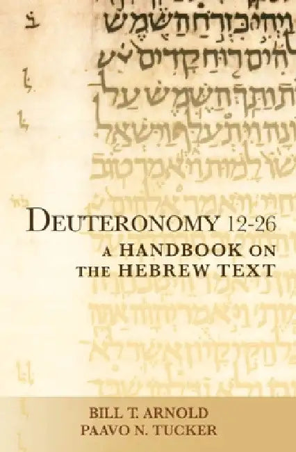 Deuteronomy 12-26: A Handbook on the Hebrew Text by Bill T. Arnold
