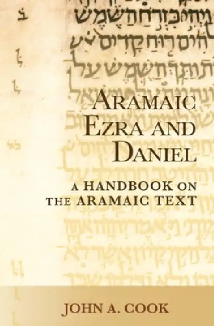 Aramaic Ezra and Daniel: A Handbook on the Aramaic Text by John A. Cook