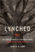 Lynched: The Power of Memory in a Culture of Terror by Angela D. Sims