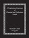 A Beginning Grammar of Classical and Hellenistic Greek by Richard Cutter