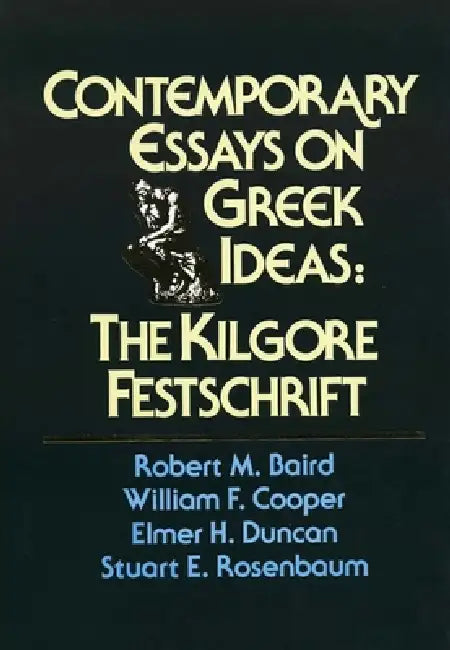 Contemporary Essays on Greek Ideas by Robert M. Baird, William F. Cooper, Elmer H. Duncan