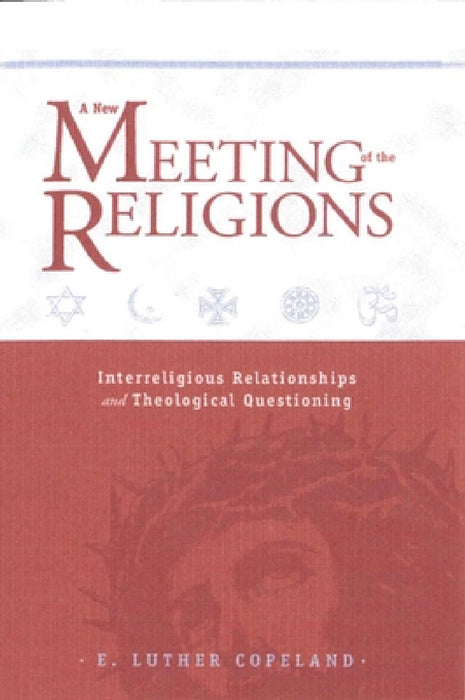 New Meeting of the Religions by E. Luther Copeland