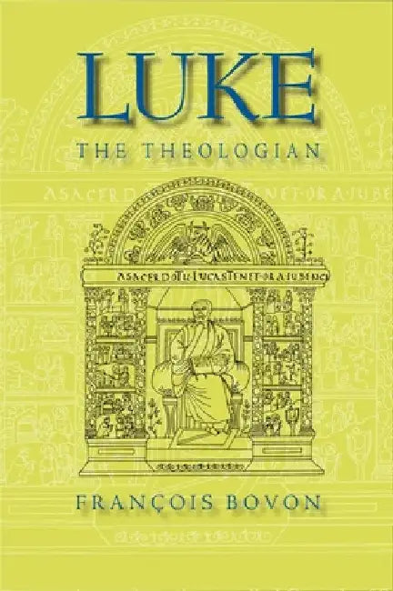 Luke the Theologian by François Bovon