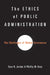 The Ethics of Public Administration: The Challenges of Global Governance by Sara R. Jordan, Phillip W. Gray