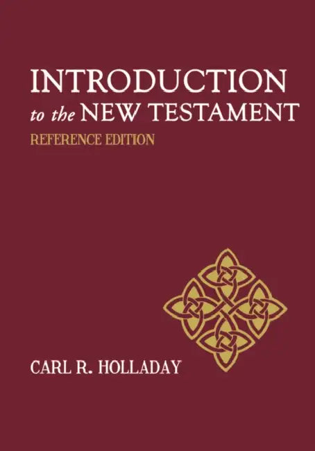 Introduction to the New Testament: Reference Edition by Carl R. Holladay