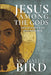 Jesus Among the Gods: Early Christology in the Greco-Roman World by Michael F. Bird