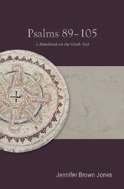 Psalms 89-105: A Handbook on the Greek Text by Jennifer Brown Jones