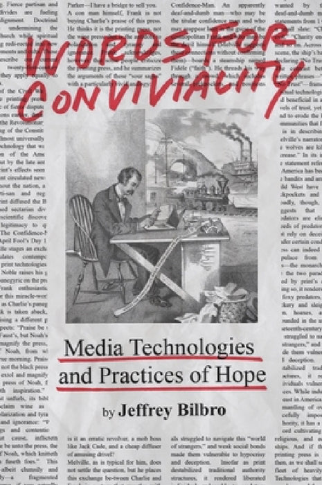 Words for Conviviality: Media Technologies and Practices of Hope by Jeffrey Bilbro