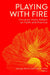 Playing with Fire: Christian Poets Reflect on Faith and Practice by George David Clark, L. S. Klatt