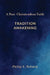 A Post-Christendom Faith: Tradition Awakening by Philip A. Rolnick