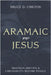 Aramaic Jesus: Tradition, Identity, and Christianity's Mother Tongue by Bruce D. Chilton