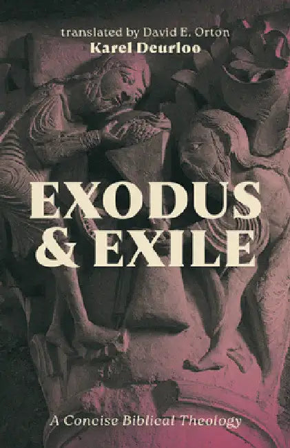 Exodus and Exile: A Concise Biblical Theology by Karel Deurloo