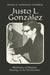 Justo L. González: Missionary of Hispanic Theology in the United States by Angel D. Santiago-Vendrell, Zaida Maldonado Pérez
